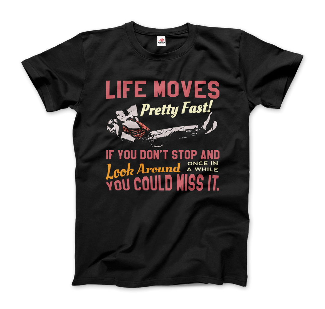 Ferris Bueller's Day Off Life Moves Pretty Fast T-Shirt